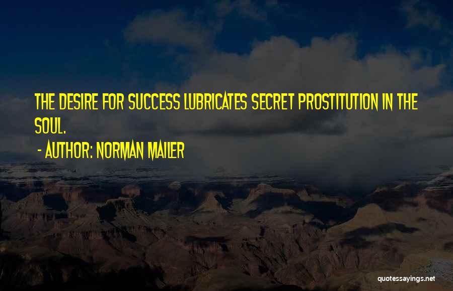 Desire For Success Quotes By Norman Mailer