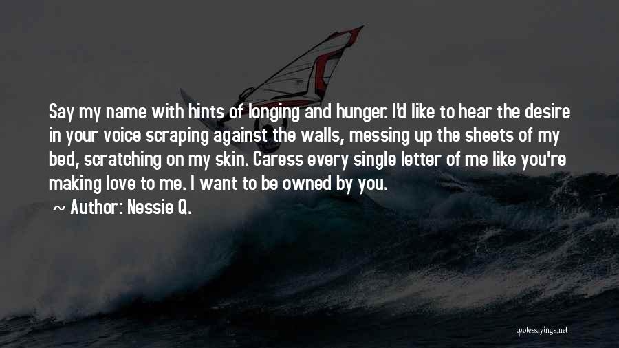 Desire Longing Quotes By Nessie Q.