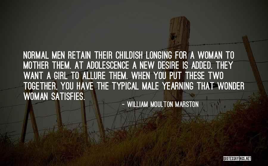 Desire Longing Quotes By William Moulton Marston