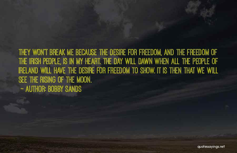 Desire Of The Heart Quotes By Bobby Sands