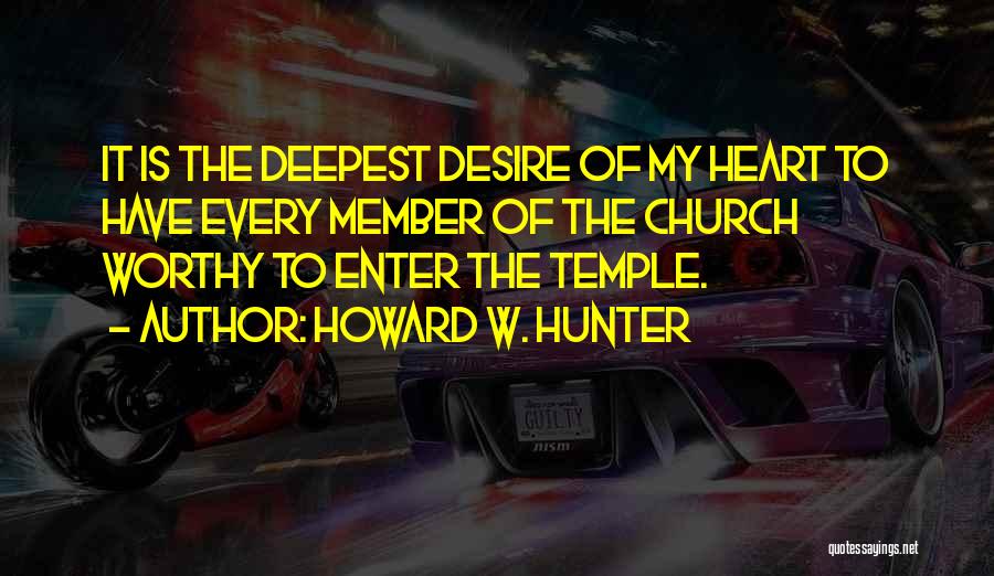 Desire Of The Heart Quotes By Howard W. Hunter