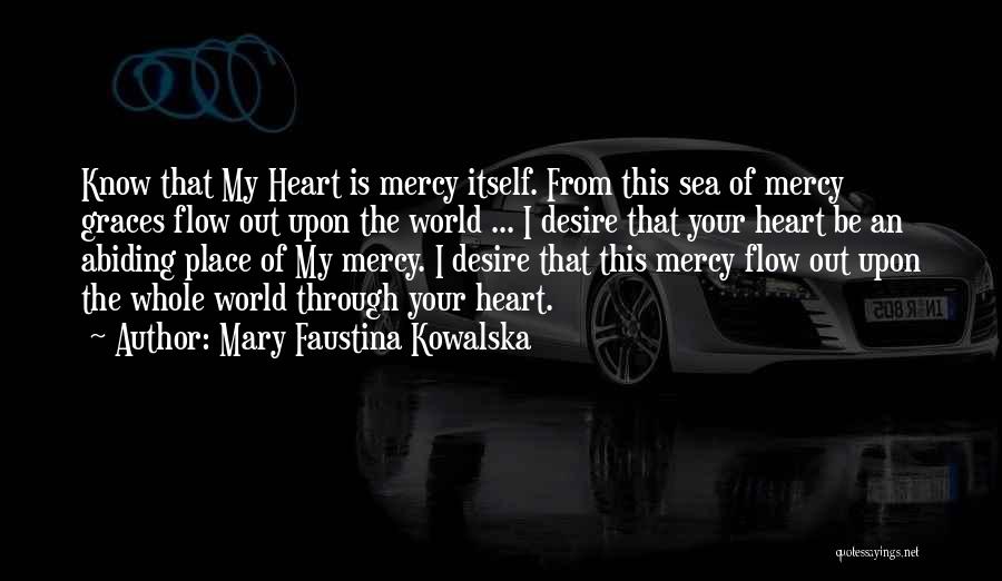 Desire Of Your Heart Quotes By Mary Faustina Kowalska