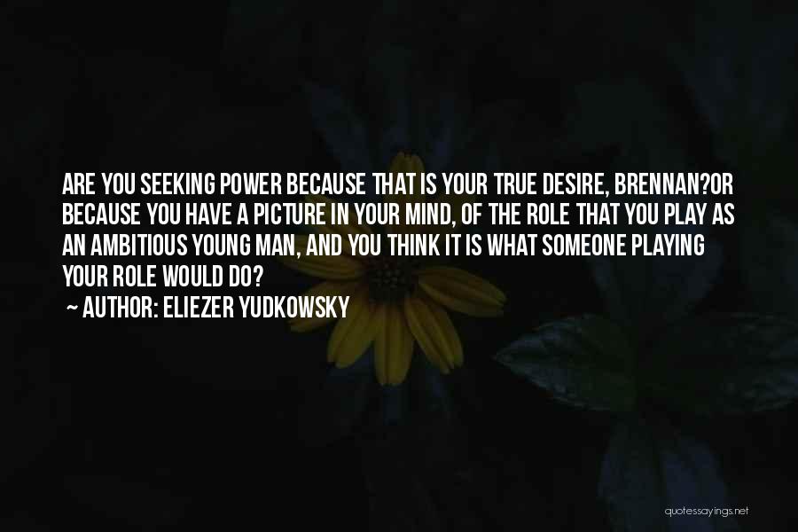 Desire Picture Quotes By Eliezer Yudkowsky