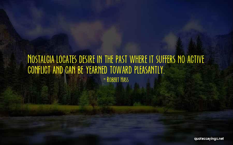 Desire Poetry Quotes By Robert Hass Desire Poetry Quotes By Robert Hass