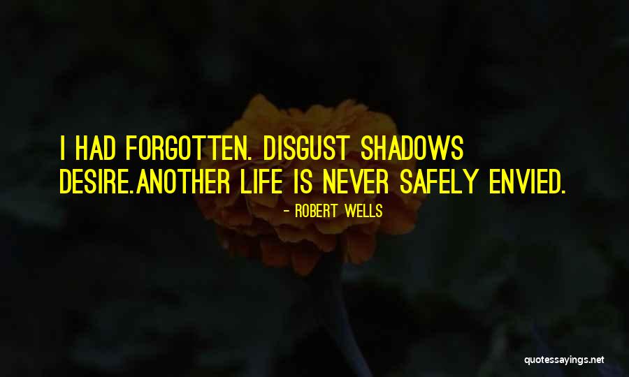 Desire Poetry Quotes By Robert Wells Desire Poetry Quotes By Robert Wells