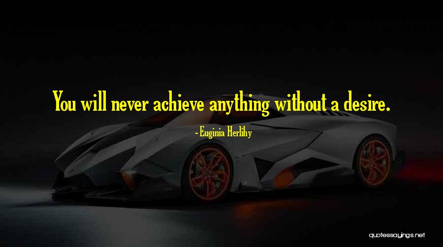 Desire Quotes By Euginia Herlihy Desire Quotes By Euginia Herlihy