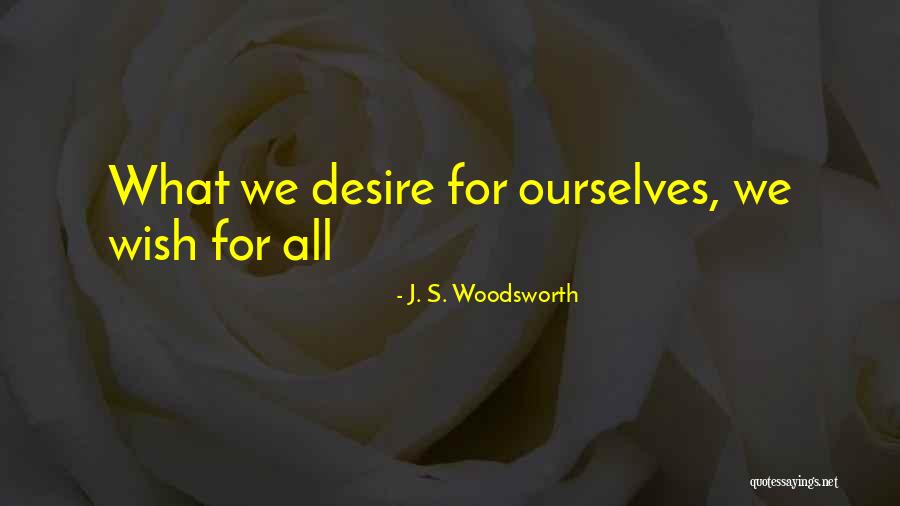 Desire Quotes By J. S. Woodsworth Desire Quotes By J. S. Woodsworth