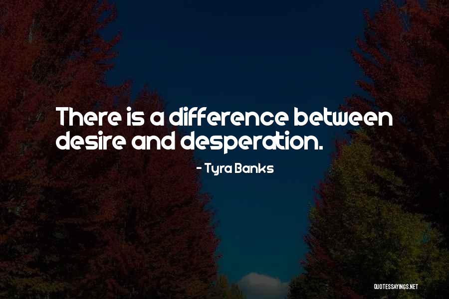 Desire Quotes By Tyra Banks Desire Quotes By Tyra Banks