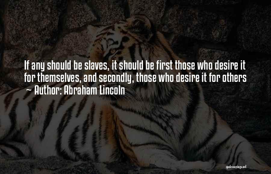 Desire Slaves Quotes By Abraham Lincoln