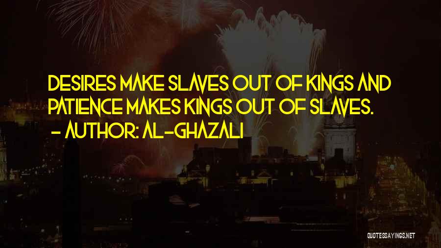 Desire Slaves Quotes By Al-Ghazali