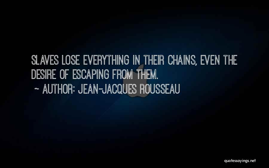 Desire Slaves Quotes By Jean-Jacques Rousseau