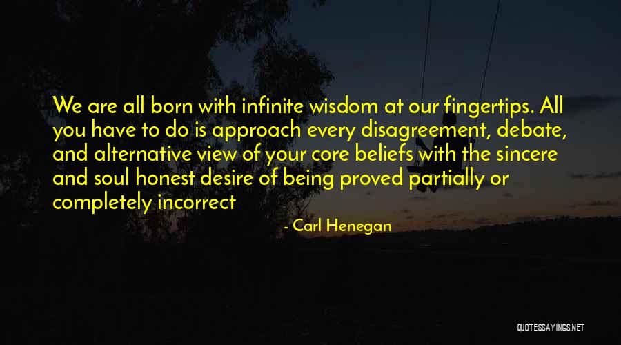 Desire The Sincere Quotes By Carl Henegan Desire The Sincere Quotes By Carl Henegan