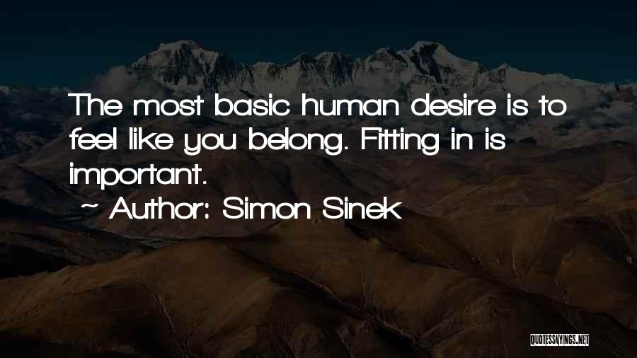 Desire To Belong Quotes By Simon Sinek