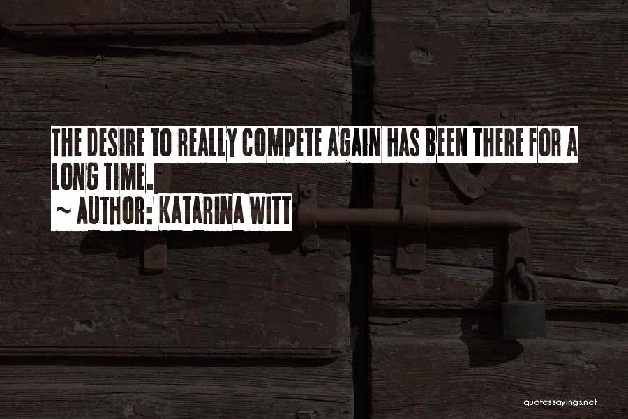 Desire To Compete Quotes By Katarina Witt