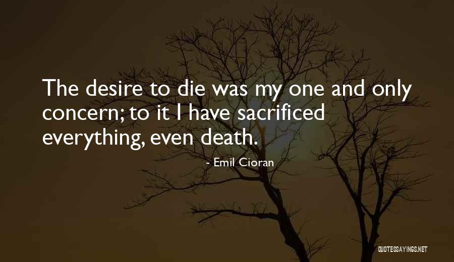 Desire To Die Quotes By Emil Cioran Desire To Die Quotes By Emil Cioran