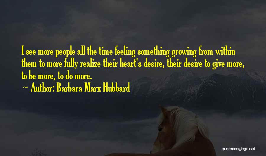 Desire To Do Something Quotes By Barbara Marx Hubbard