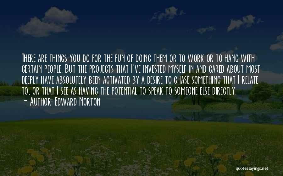 Desire To Do Something Quotes By Edward Norton