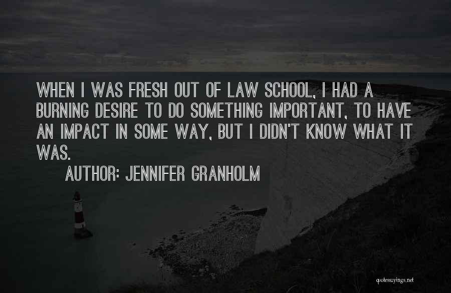 Desire To Do Something Quotes By Jennifer Granholm