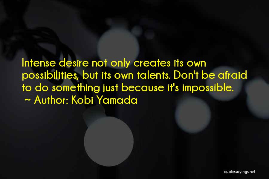 Desire To Do Something Quotes By Kobi Yamada