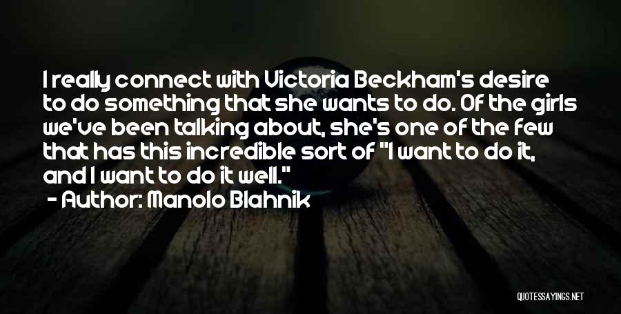 Desire To Do Something Quotes By Manolo Blahnik