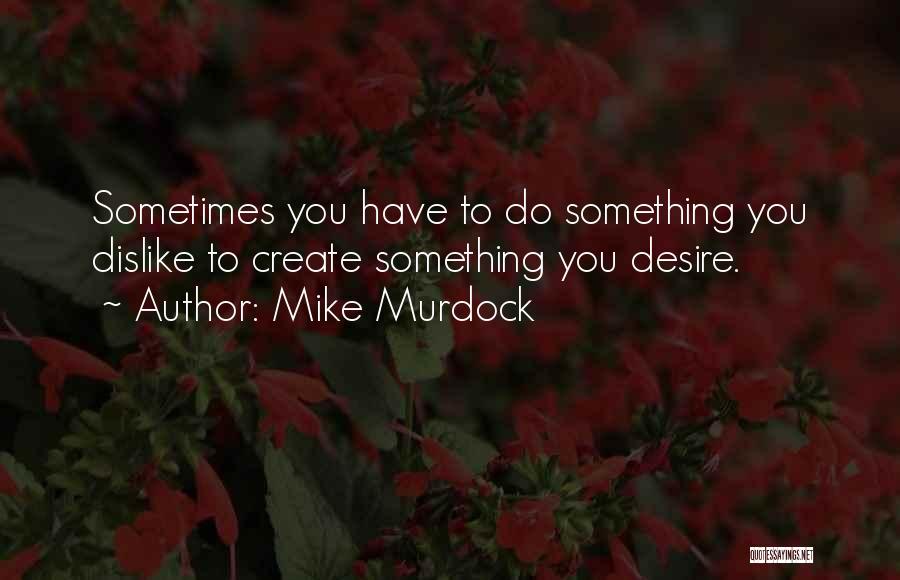 Desire To Do Something Quotes By Mike Murdock