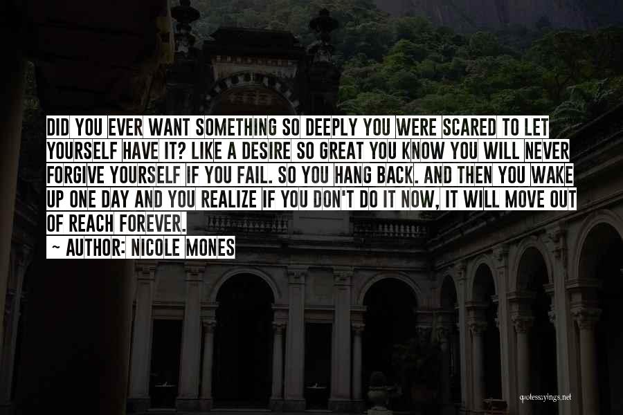 Desire To Do Something Quotes By Nicole Mones