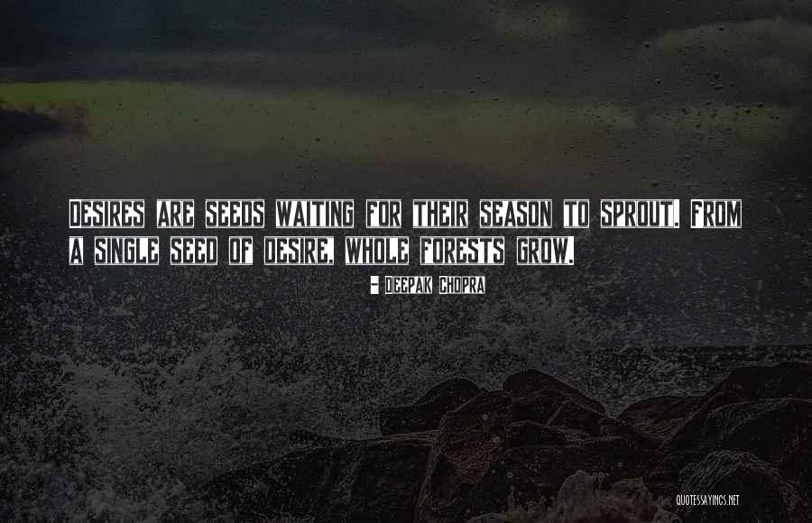 Desire To Grow Quotes By Deepak Chopra Desire To Grow Quotes By Deepak Chopra
