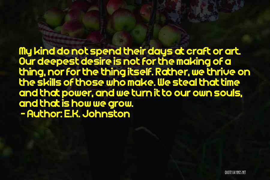Desire To Grow Quotes By E.K. Johnston