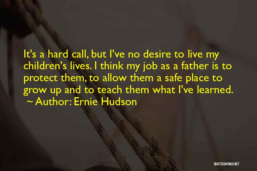Desire To Grow Quotes By Ernie Hudson