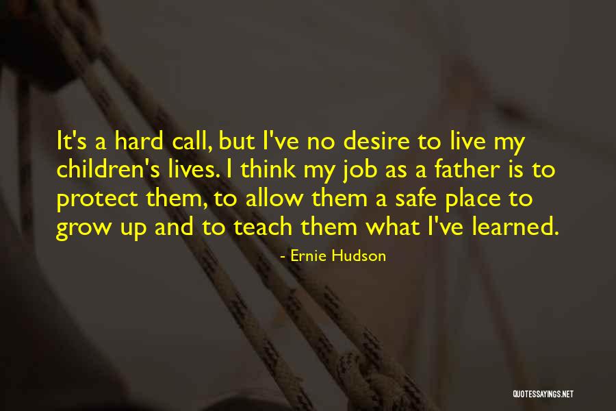 Desire To Grow Quotes By Ernie Hudson Desire To Grow Quotes By Ernie Hudson