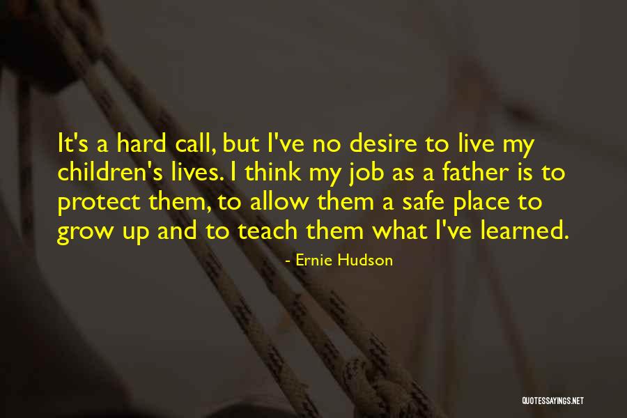 Desire To Grow Quotes By Ernie Hudson