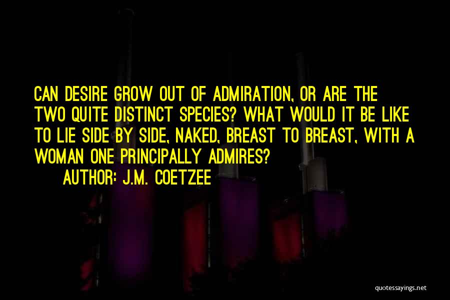 Desire To Grow Quotes By J.M. Coetzee
