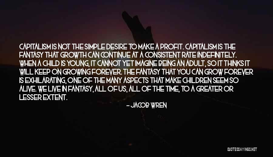 Desire To Grow Quotes By Jacob Wren