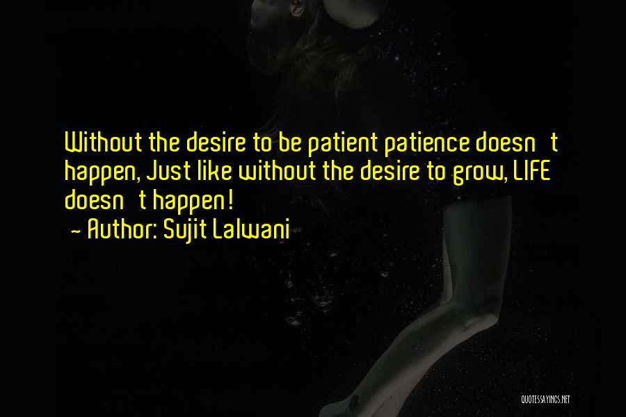 Desire To Grow Quotes By Sujit Lalwani