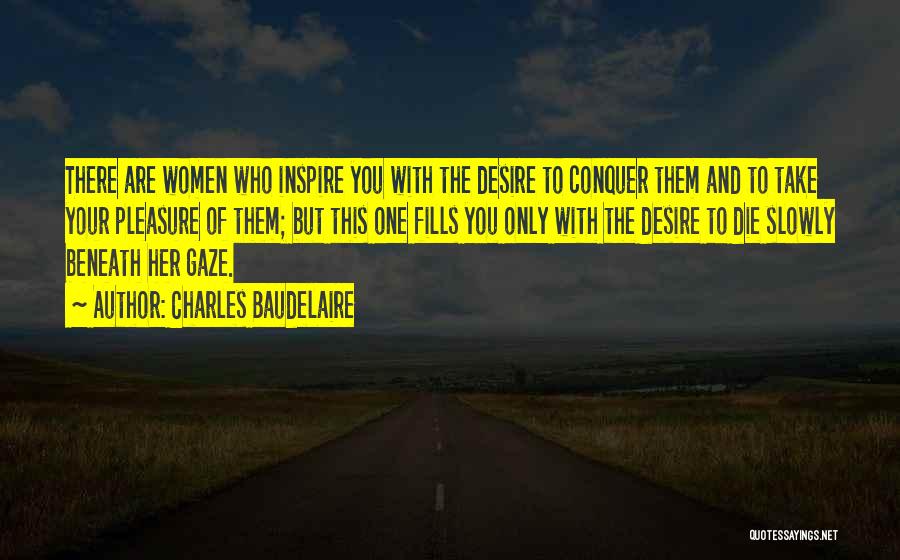 Desire To Inspire Quotes By Charles Baudelaire