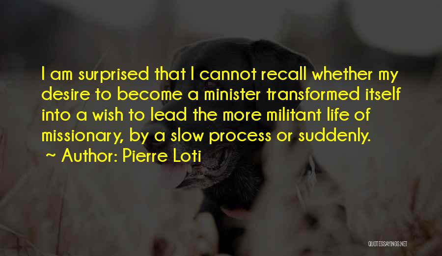 Desire To Lead Quotes By Pierre Loti