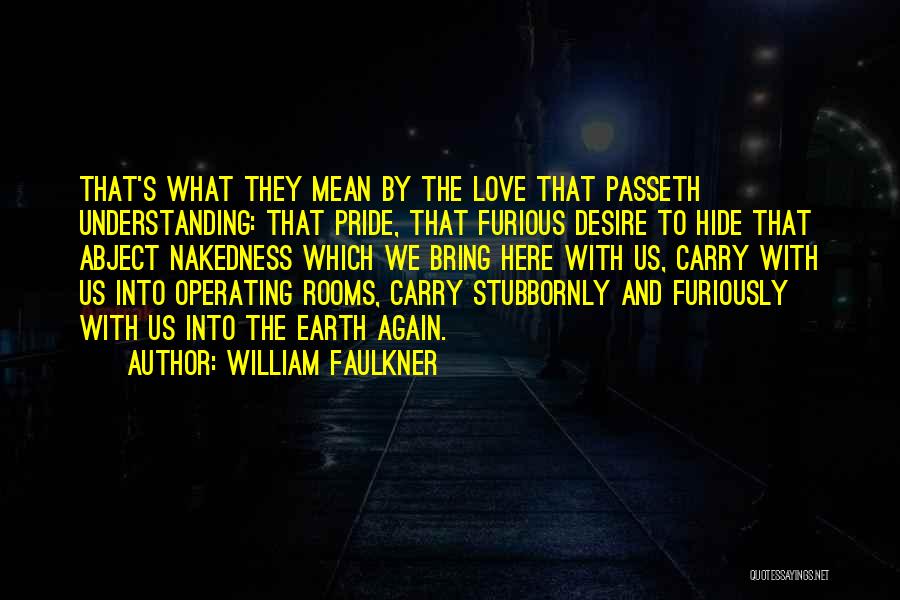 Desire To Love Quotes By William Faulkner