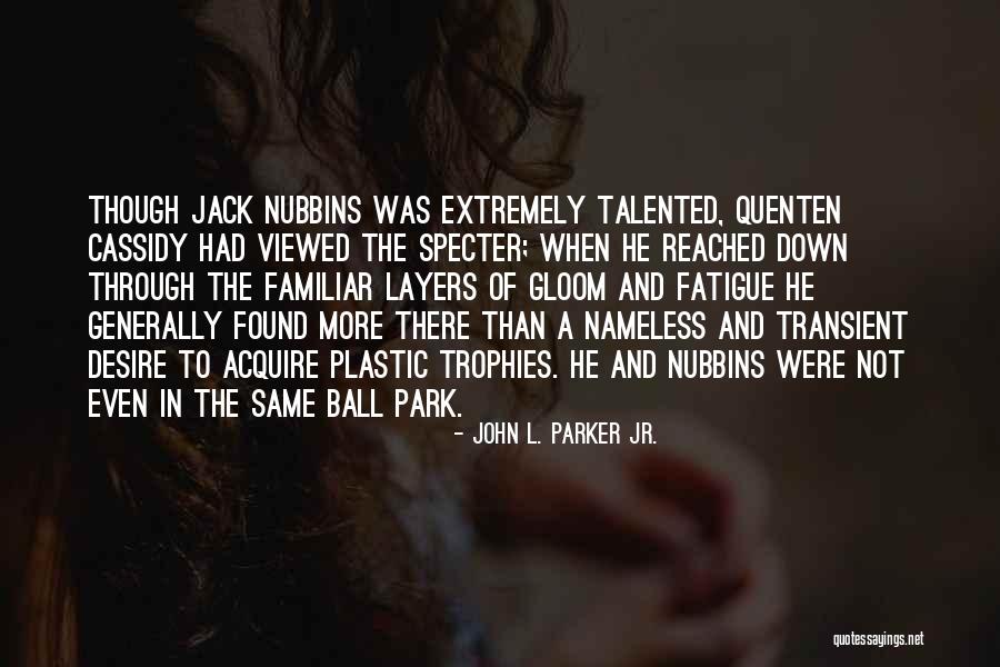 Desire To Quotes By John L. Parker Jr. Desire To Quotes By John L. Parker Jr.