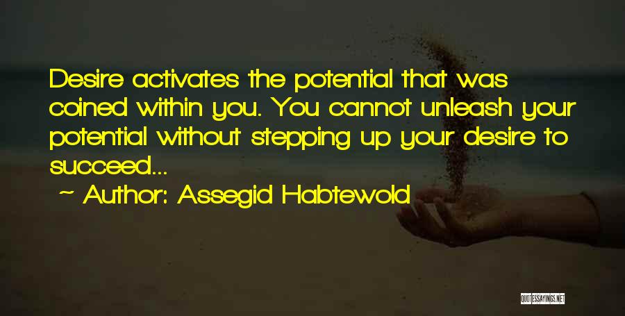 Desire To Succeed Quotes By Assegid Habtewold