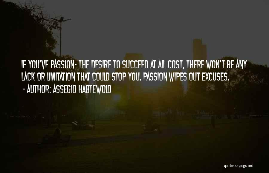 Desire To Succeed Quotes By Assegid Habtewold