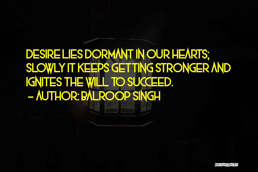 Desire To Succeed Quotes By Balroop Singh