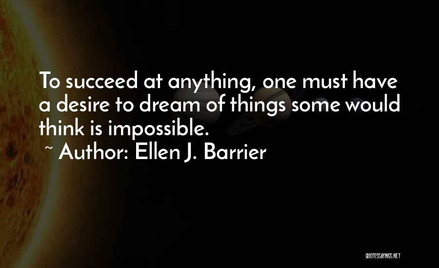 Desire To Succeed Quotes By Ellen J. Barrier