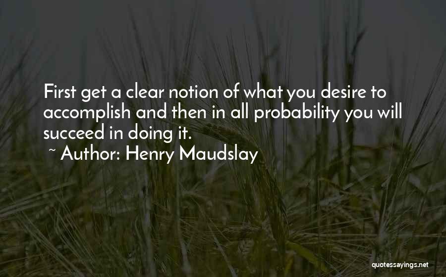 Desire To Succeed Quotes By Henry Maudslay