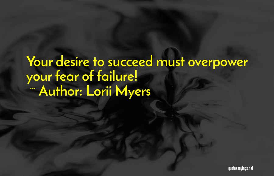 Desire To Succeed Quotes By Lorii Myers