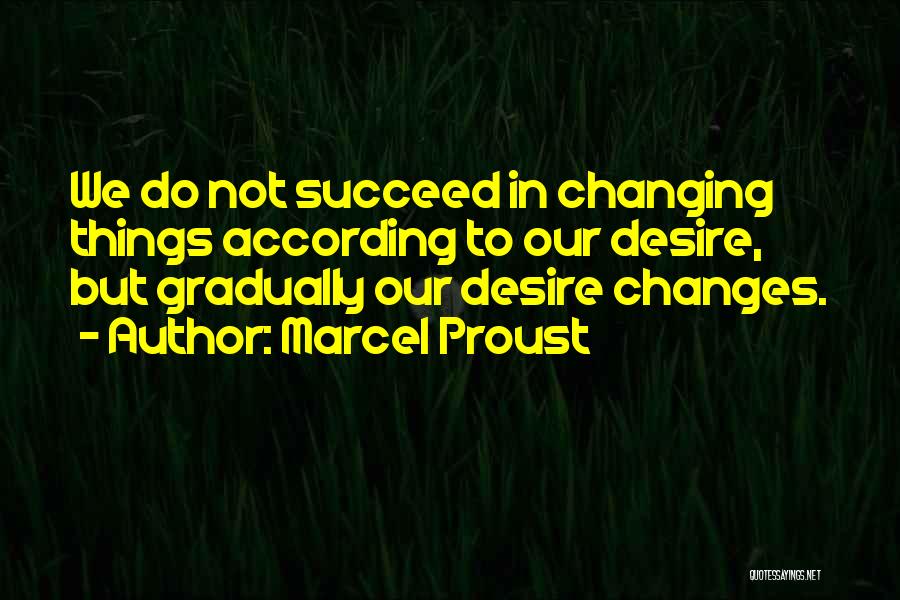 Desire To Succeed Quotes By Marcel Proust