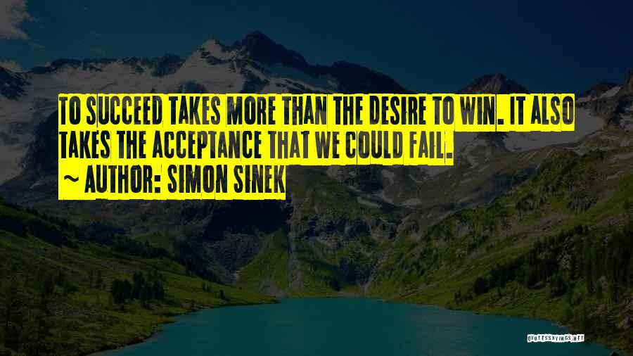 Desire To Succeed Quotes By Simon Sinek