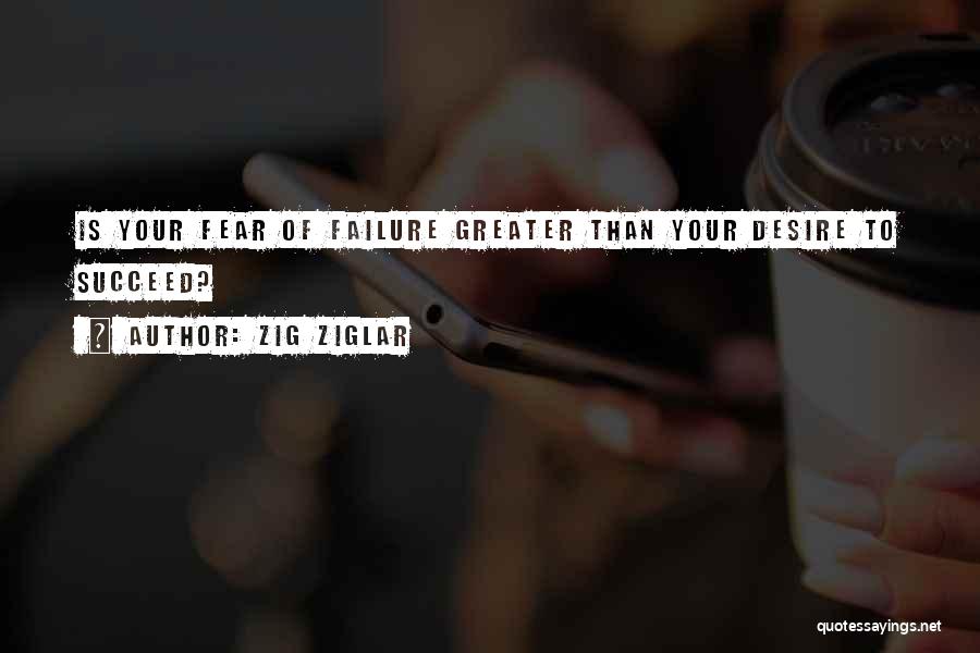 Desire To Succeed Quotes By Zig Ziglar