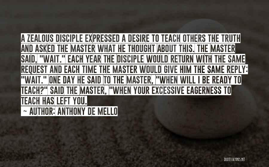 Desire To Teach Quotes By Anthony De Mello