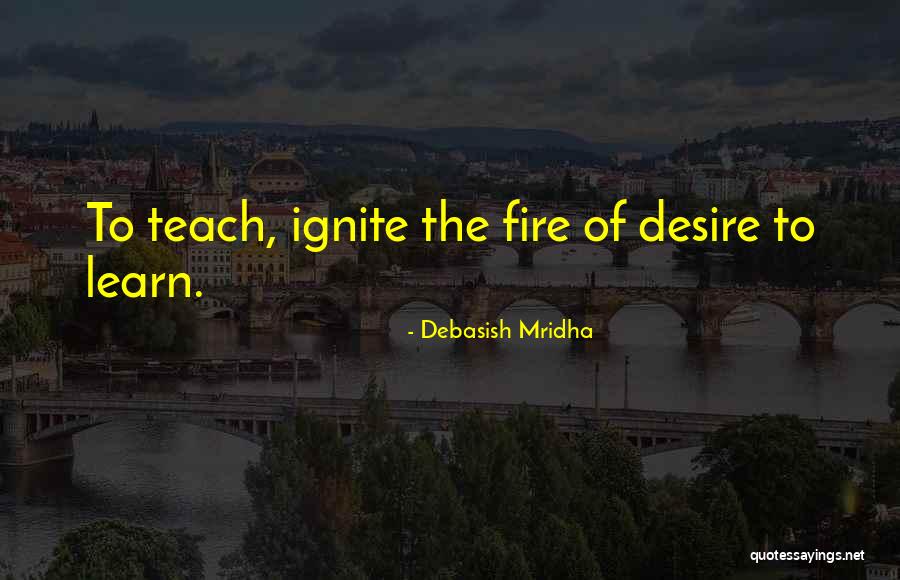 Desire To Teach Quotes By Debasish Mridha