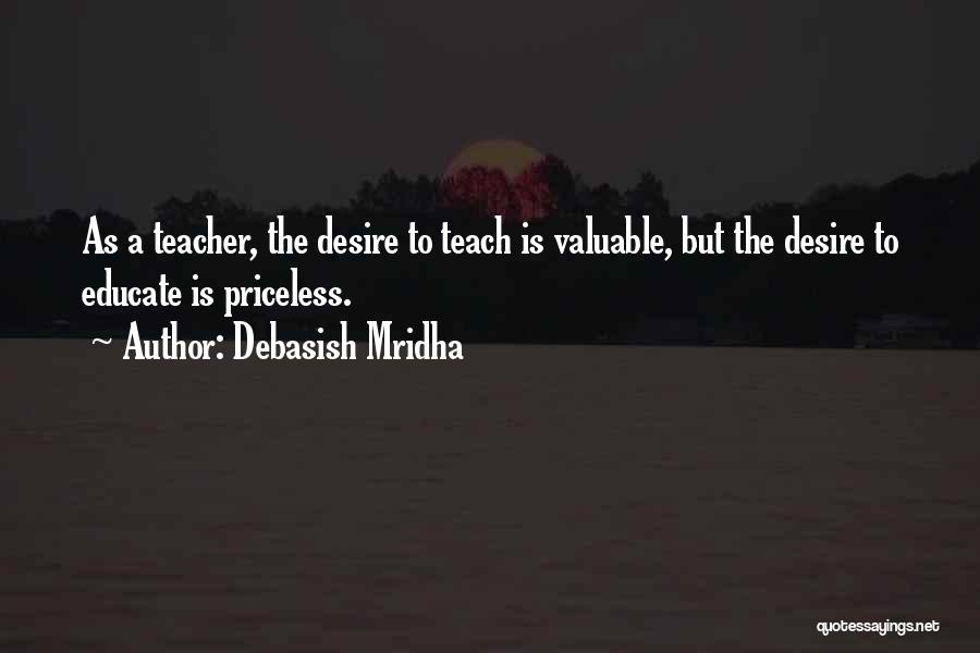 Desire To Teach Quotes By Debasish Mridha